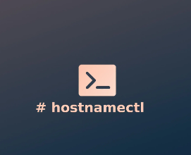 How to Use hostnamectl for Hostname Management