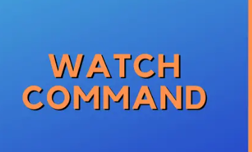 How to Use watch for Command Output Monitoring